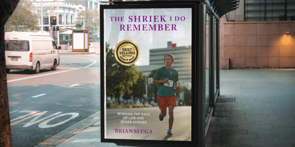 The Shriek I Do Remember: A Testimonial of Courage and Survival A bus stop advertisement for Brian Sluga's memoir, The Shriek I Do Remember, highlighting resilience and overcoming testicular cancer.